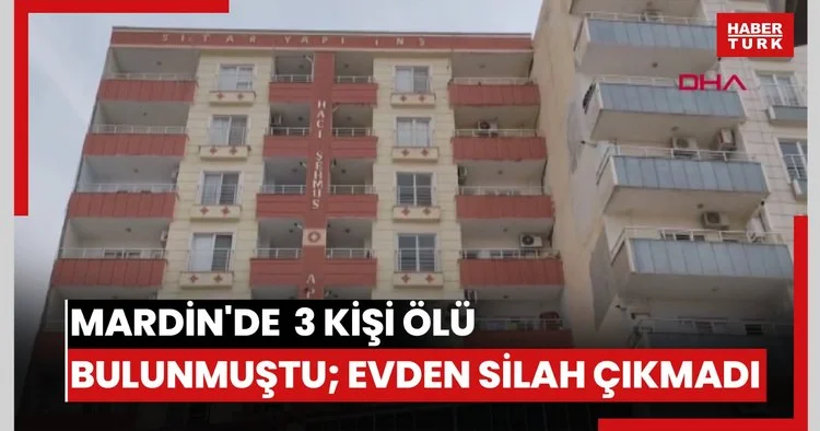Mardin de 3 kişi ölü bulunmuştu; evden silah çıkmadı