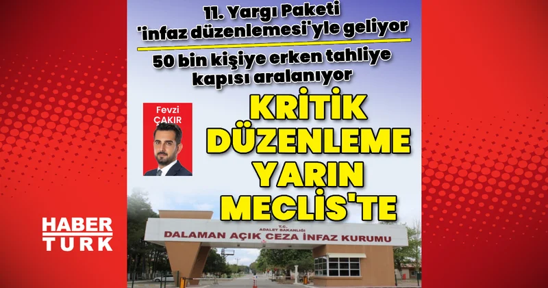 11. Yargı Paketi infaz düzenlemesi yle geliyor! Kritik düzenleme yarın Meclis’te Son dakika haberleri
