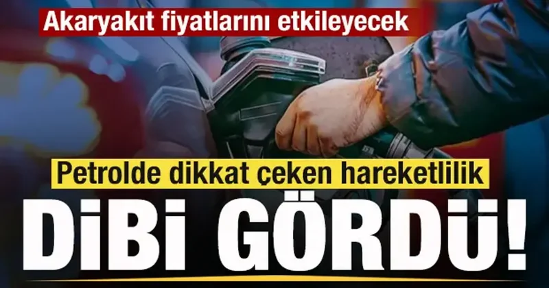 Petrolde dikkat çeken hareketlilik! Akaryakıt fiyatlarını etkileyecek