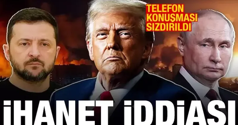 Ukrayna ihanete mi uğradı? Trump ve Putin in danışmanlarının telefon görüşmesi sızdı