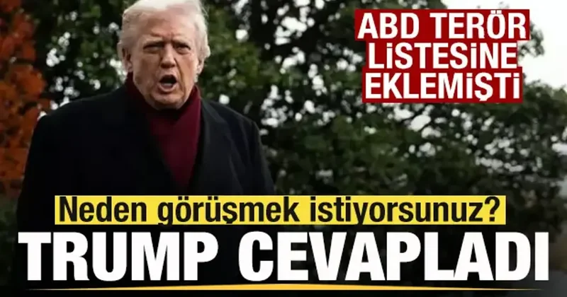 ABD terör listesine eklemişti! Trump a soruldu! Neden görüşmek istiyorsunuz?