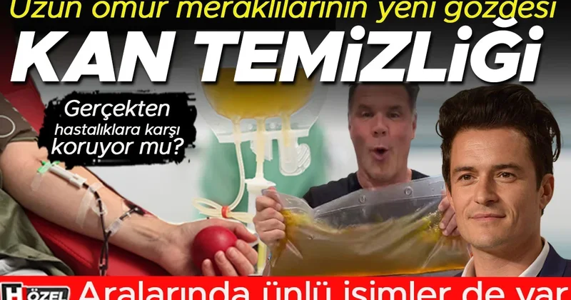 Uzun ömür meraklılarının yeni gözdesi: Kan Temizliği Aralarında ünlü isimler de var... Gerçekten hastalıklara karşı koruyor mu?