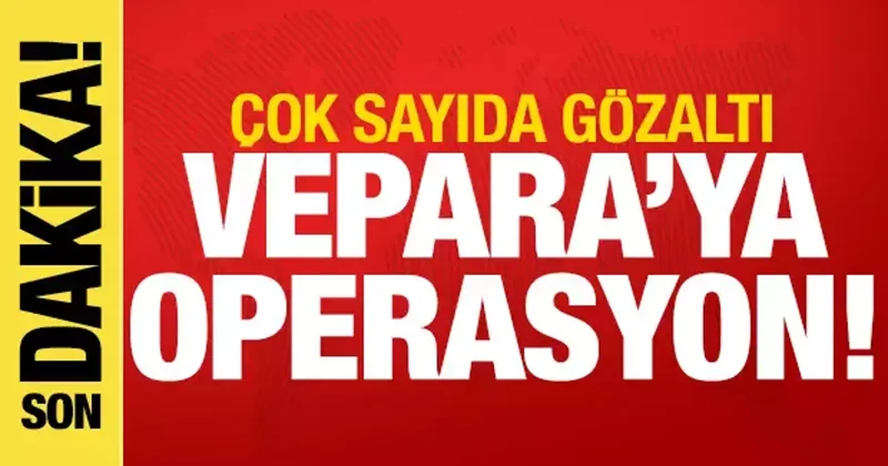 Son dakika haberi: VEPARA ya operasyon! Çok sayıda gözaltı