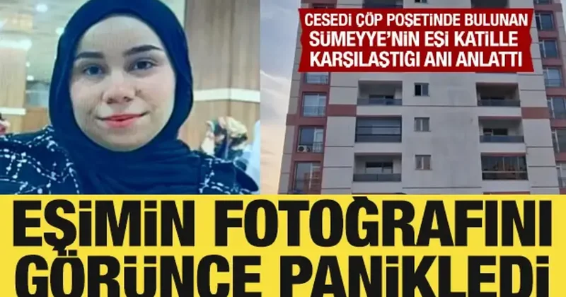 Cesedi çöp poşetinde bulunan Sümeyye yi ararken karşılaştı! Katille kan donduran diyalog