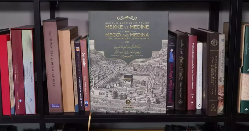 Arşivlerden günümüze: Sultan II. Abdülhamid Dönemi Mekke ve Medine
