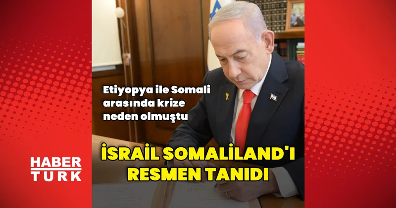 İsrail, Somaliland ı tanıdı Dış Haberler
