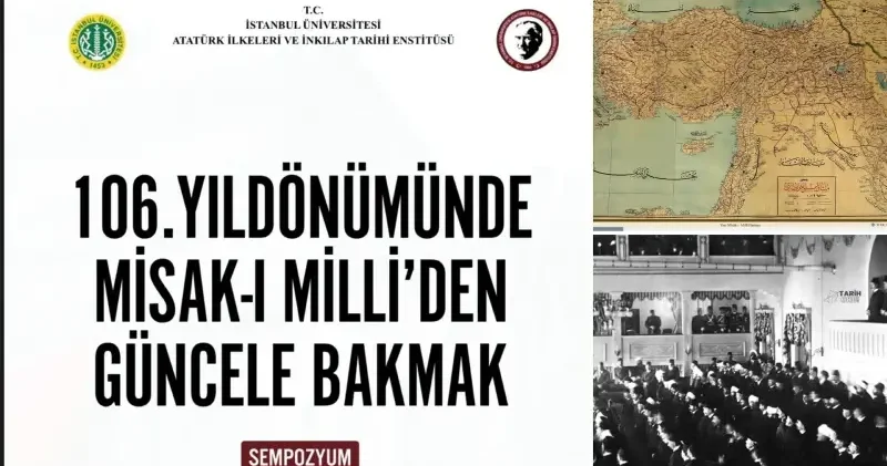 İstanbul Üniversitesi nde tarihi sempozyum: 106. yılında Misak ı Millî güncel boyutlarıyla ele alınacak Aktüel Haberleri