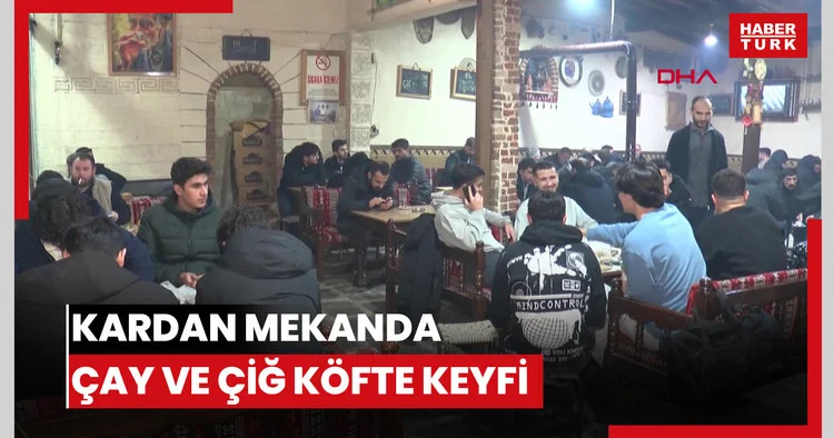 Kardan mekanda çay ve çiğ köfte keyfi
