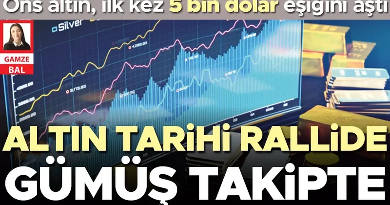 Altın tarihi rallide gümüş takipte