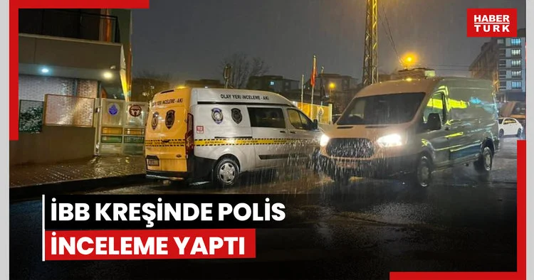 İBB kreşinde polis inceleme yaptı
