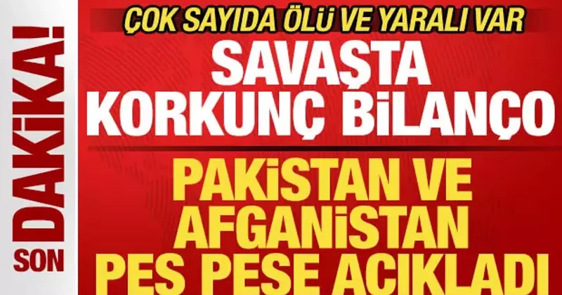Pakistan ve Afganistan peş peşe açıkladı! Savaşta korkunç bilanço! Çok sayıda ölü var