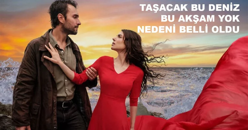 Taşacak Bu Deniz neden yok, sebebi belli oldu