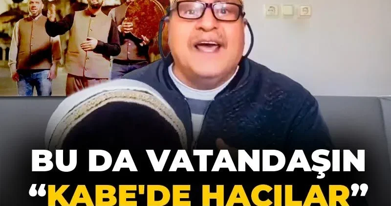 Bu da vatandaşın “Kabe de Hacılar” ilahisi!