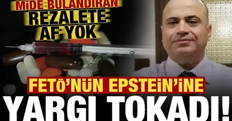 FETÖ nün Epstein ine yargı tokadı! Mide bulandıran rezalete af yok...