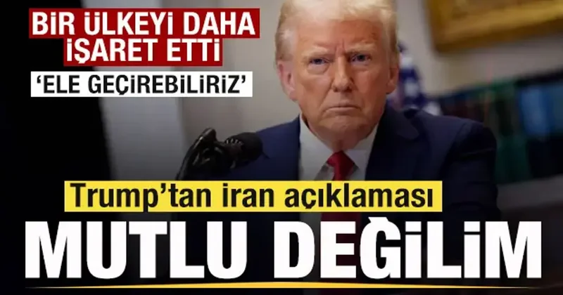 Trump tan son dakika İran açıklaması! Bir ülkeyi daha işaret etti: Ele geçirebiliriz