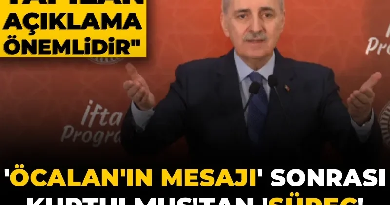 Öcalan ın mesajı sonrası Kurtulmuş tan süreç değerlendirmedi: İmralı dan yapılan açıklama önemlidir
