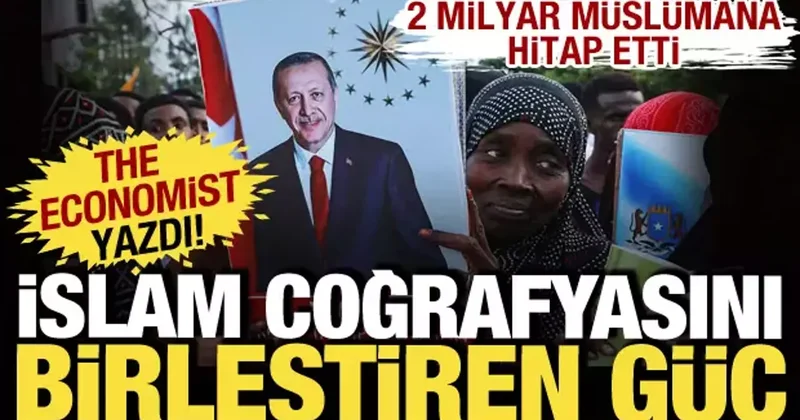 The Economist yazdı: Müslüman coğrafyasında popülaritesi şaşırtıcı: Erdoğan birleştirdi...