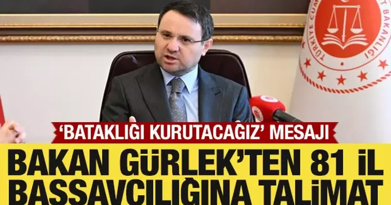 Bakan Gürlek ten 81 il başsavcılıklarına talimat