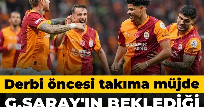 Galatasaray ın beklediği gün geldi: Derbi öncesi takıma müjde