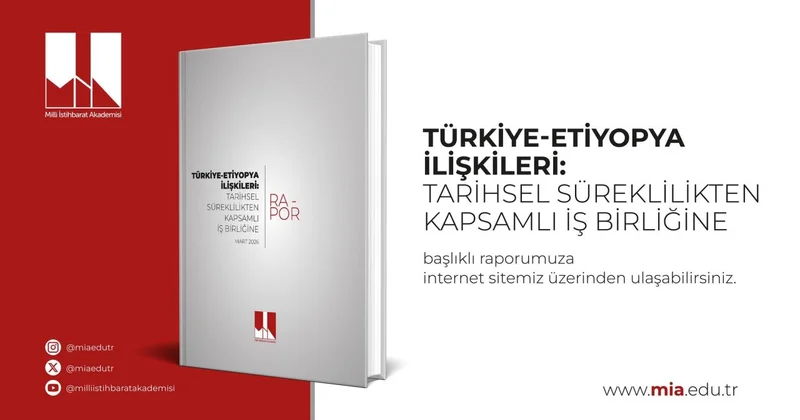 MİA, Türkiye Etiyopya İlişkileri: Tarihsel Süreklilikten Kapsamlı İş birliğine raporunu yayımladı