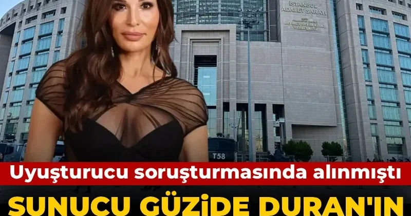 Uyuşturucudan alınmıştı! Sunucu Güzide Duran ın ifadesi ortaya çıktı