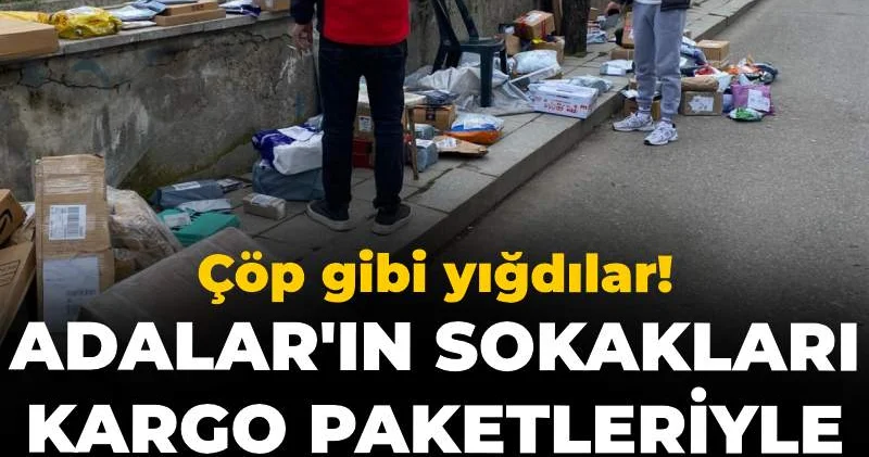 Adalar ın sokakları kargo paketleriyle doldu taştı