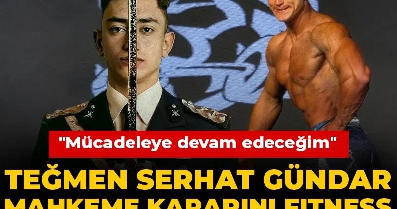 Teğmen Serhat Gündar mahkeme kararını Fitness Şampiyonası nda öğrendi! Mücadeleye devam edeceğim