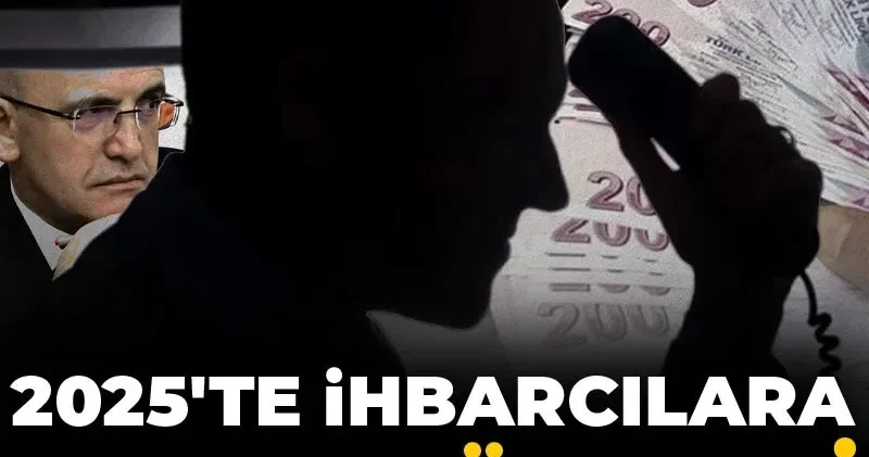 2025 te ihbarcılara servet ödendi!
