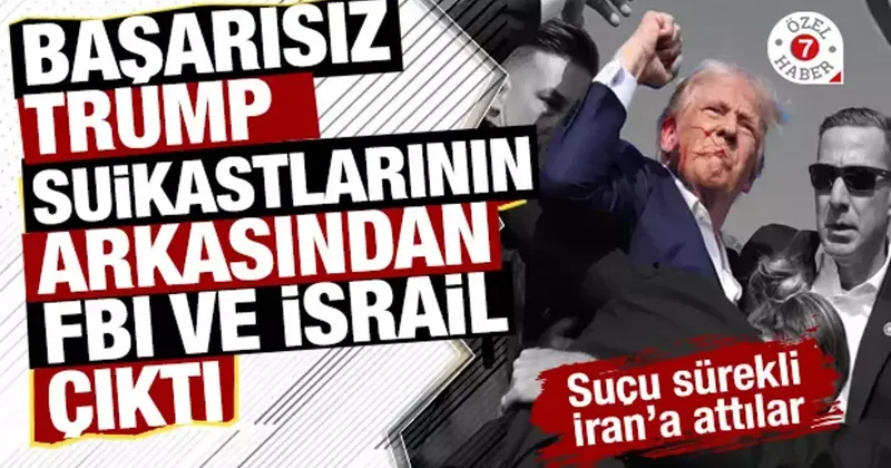 ABD’yi İran’a karşı savaşa sokmak için İsrail ve FBI Trump’a suikastlar düzenledi!