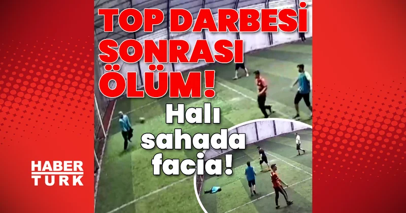 Son dakika Kahramanmaraş haberleri: Halı sahada top darbesi sonrası ölüm! Son dakika haberleri