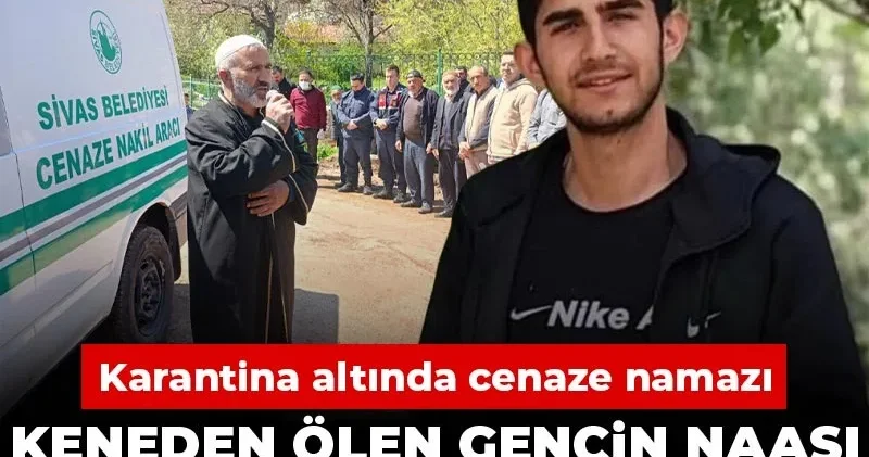 Keneden ölen gencin naaşı araçtan indirilmedi! Karantina altında cenaze namazı
