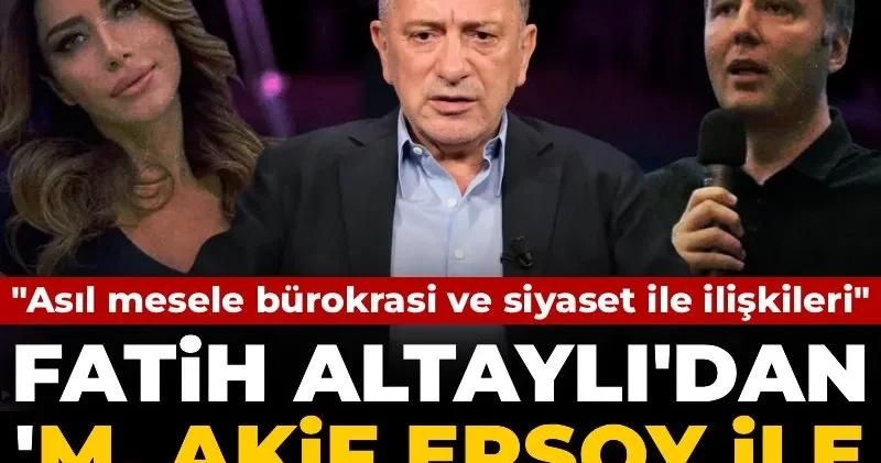 Fatih Altaylı dan M. Akif Ersoy ile E. Rümeysa Cebeci kulisi: Asıl mesele bürokrasi ve siyaset ile ilişkileri