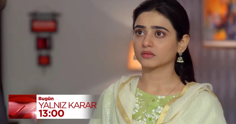 Yalnız Karar dizisinde Fatma nın hamilelik haberi! Mutahhir öfkeleniyor