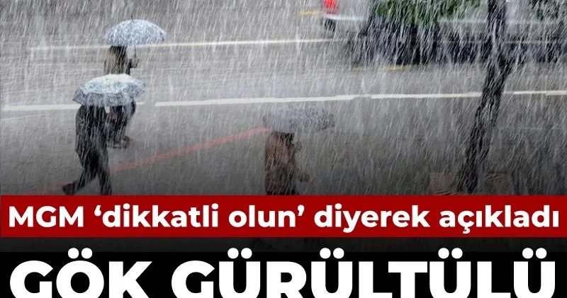 Meteoroloji dikkatli olun diyerek uyardı: Gök gürültülü sağanak ve çığ geliyor