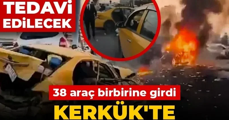 Kerkük te katliam gibi kaza! 38 araç birbirine girdi: Ağır yaralılar Türkiye de tedavi edilecek
