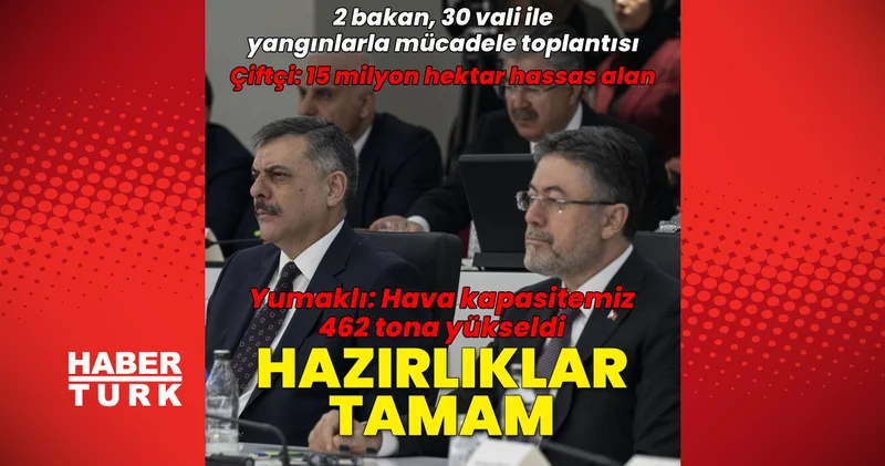Son dakika: İçişleri Bakanı Çiftçi ve Tarım ve Orman Bakanı Yumaklı, Orman Yangınlarında Riskli İllerin Valileriyle Koordinasyon Toplantısı na katıldı Son dakika haberleri