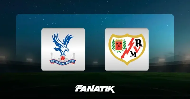KONFERANS LİGİ FİNAL: Crystal Palace Rayo Vallecano maçı ne zaman, saat kaçta, hangi kanalda canlı yayınlanacak?