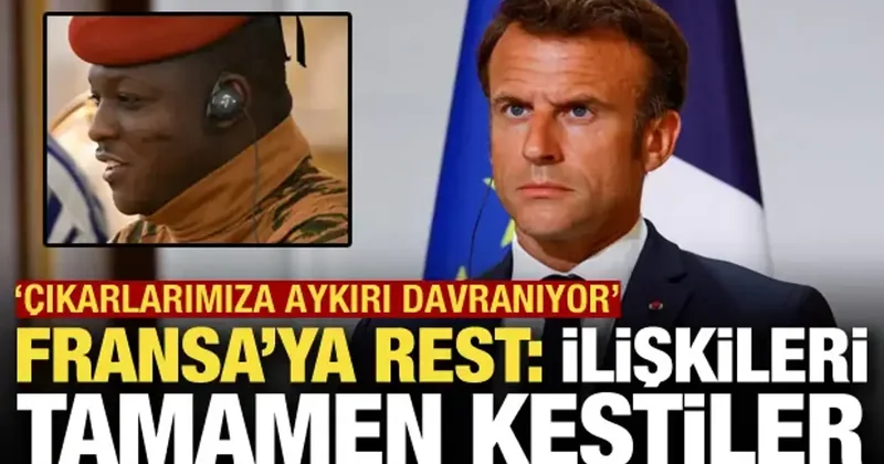 Fransa ya rest: Diplomatik ilişkileri kestiler! Çıkarlarımıza aykırı hareket ediyor