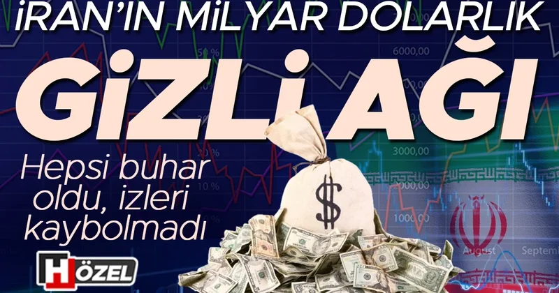 İran’ın milyar dolarlık gizli ağı! Hepsi buhar oldu ama izleri kaybolmadı… Para zincirinde karanlık nokta