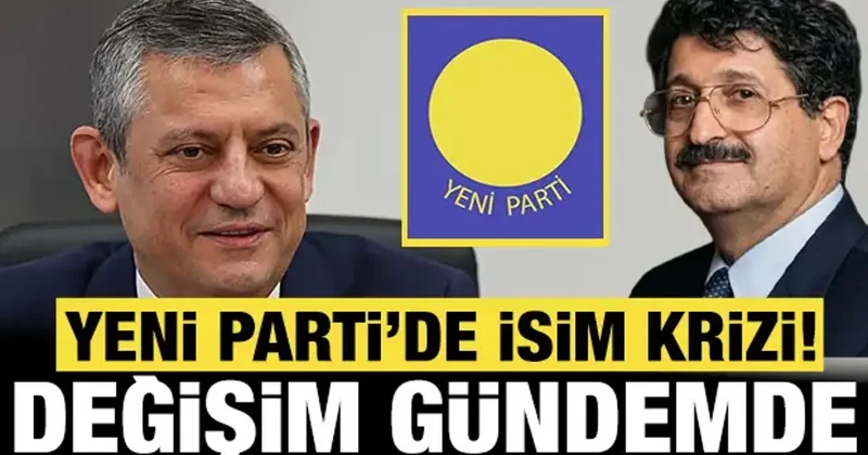 Yeni Parti de büyük kriz: İsim eski çıktı, değişiklik gündemde!