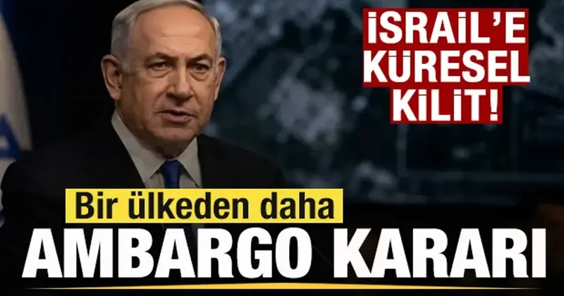 İsrail e küresel kilit! Bir ülkeden daha ambargo kararı! Dünyaya peş peşe çağrılar