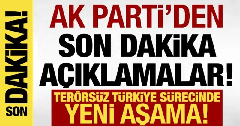 AK Parti den son dakika Terörsüz Türkiye mesajı: Yeni bir aşamaya geçtik!