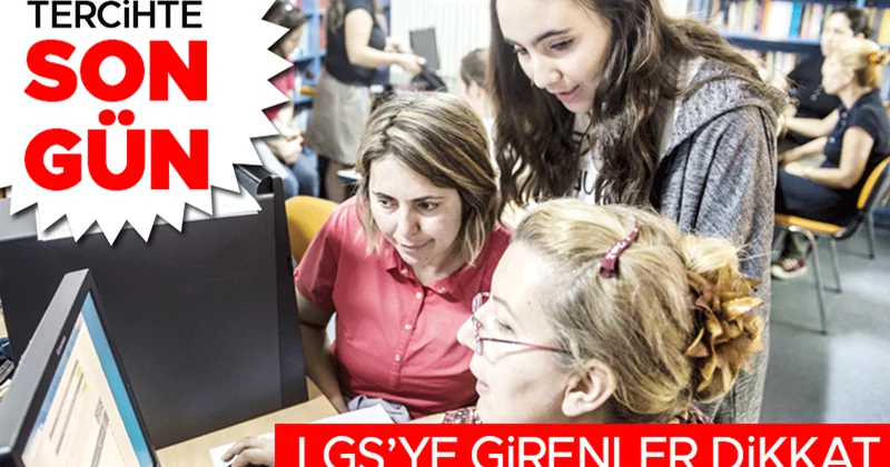 LGS’ye girenler dikkat... Tercihte son gün