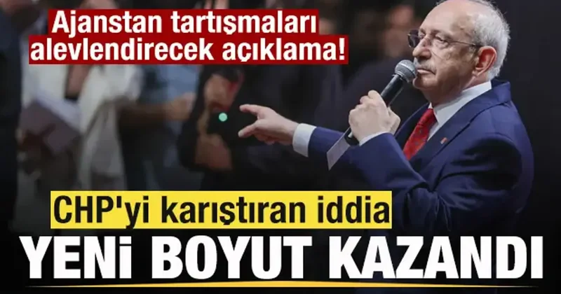 CHP yi karıştıran iddia yeni boyut kazandı! Ajanstan tartışmaları alevlendirecek açıklama!