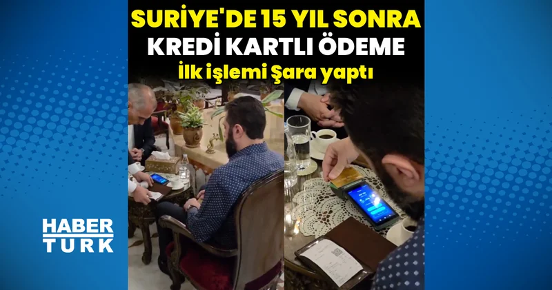 Şara, bizzat test etti; Suriye’de 15 yıl sonra kredi kartıyla ödeme