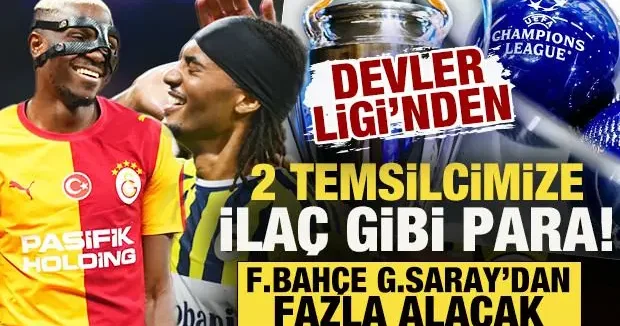 Şampiyonlar Ligi nde 2 temsilcimize çılgın para! Fenerbahçe, Galatasaray’dan fazla alacak