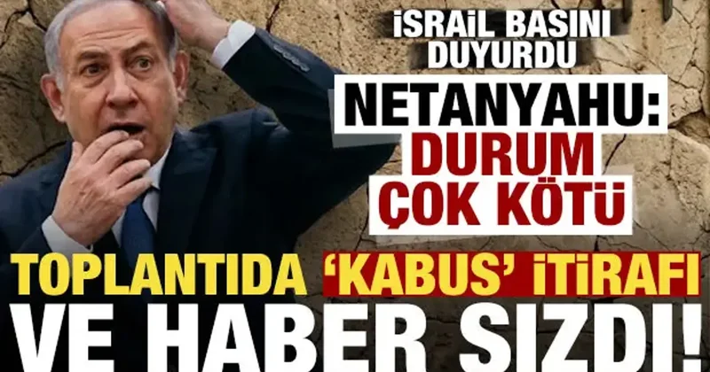 Son dakika: Ve haber sızdı! Netanyahu nun en büyük kabusu: Durum çok kötü...