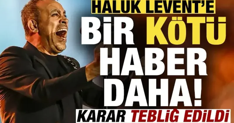 Haluk Levent e bir kötü haber daha!