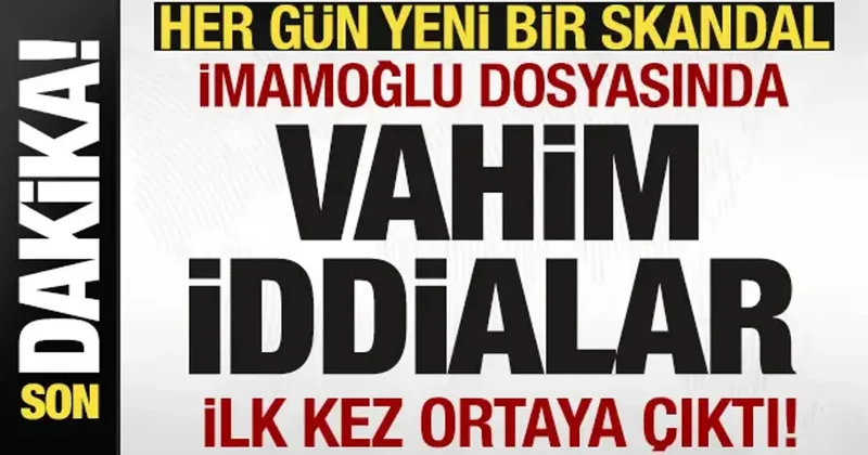 Her gün yeni bir skandal! İmamoğlu dosyasında vahim iddialar! İlk kez ortaya çıktı