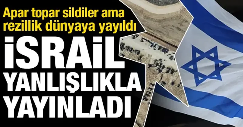 İsrail, Gazze de katliam yaptığını yanlışlıkla yayınladı